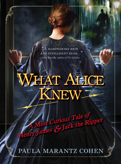 What Alice Knew: A Most Curious Tale of Henry James and Jack the Ripper