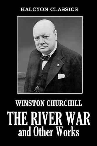 The River War and Other Works by Winston Churchill