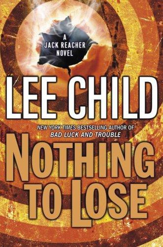 Nothing to Lose: Jack Reacher, Book 12