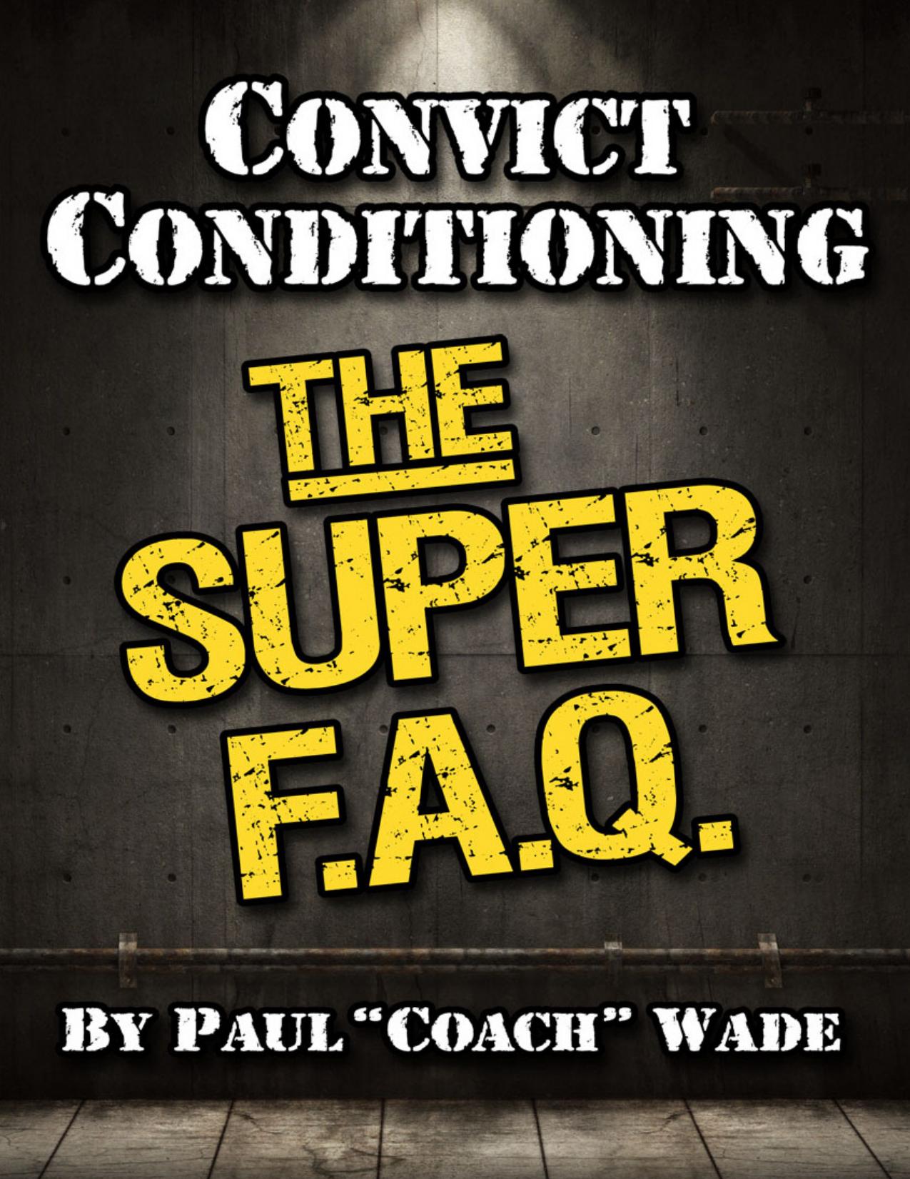 Convict Conditioning, The Super F.A.Q.