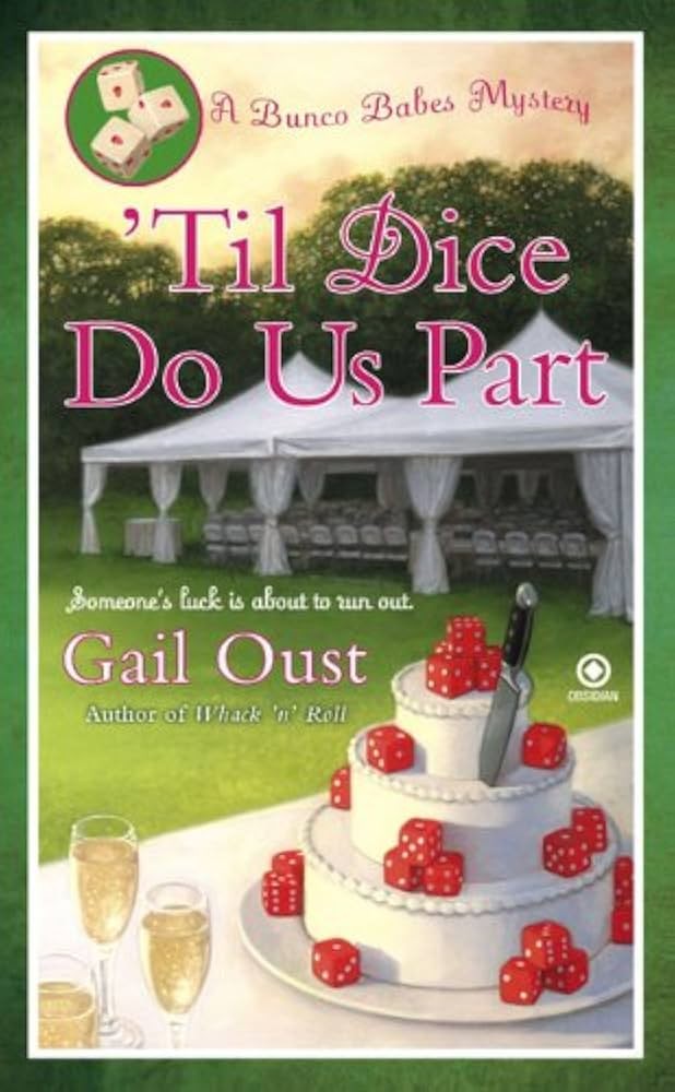 Til Dice Do Us Part: A Bunco Babes Mystery by Gail Oust