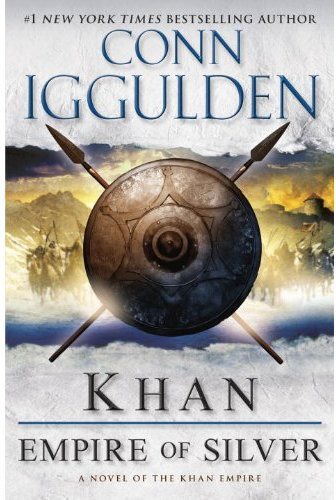 Khan: Empire of Silver: A Novel of the Khan Empire