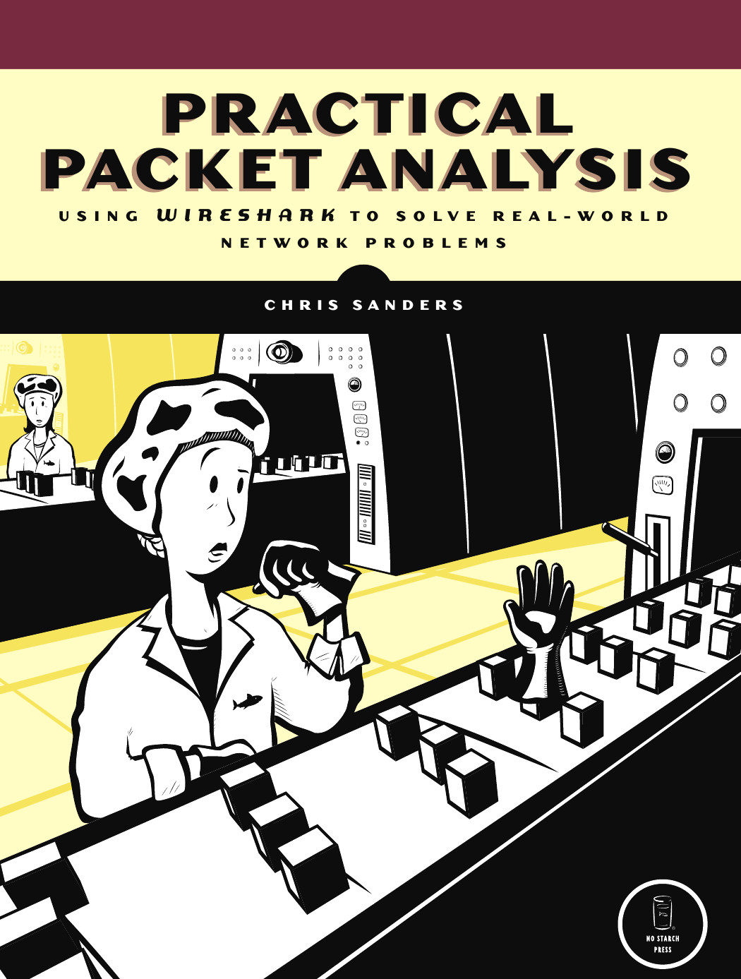 Practical Packet Analysis, 3rd Edition: Using Wireshark to Solve Real-World Network Problems