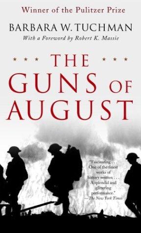 The Guns of August: The Outbreak of World War I; Barbara W. Tuchman's Great War Series