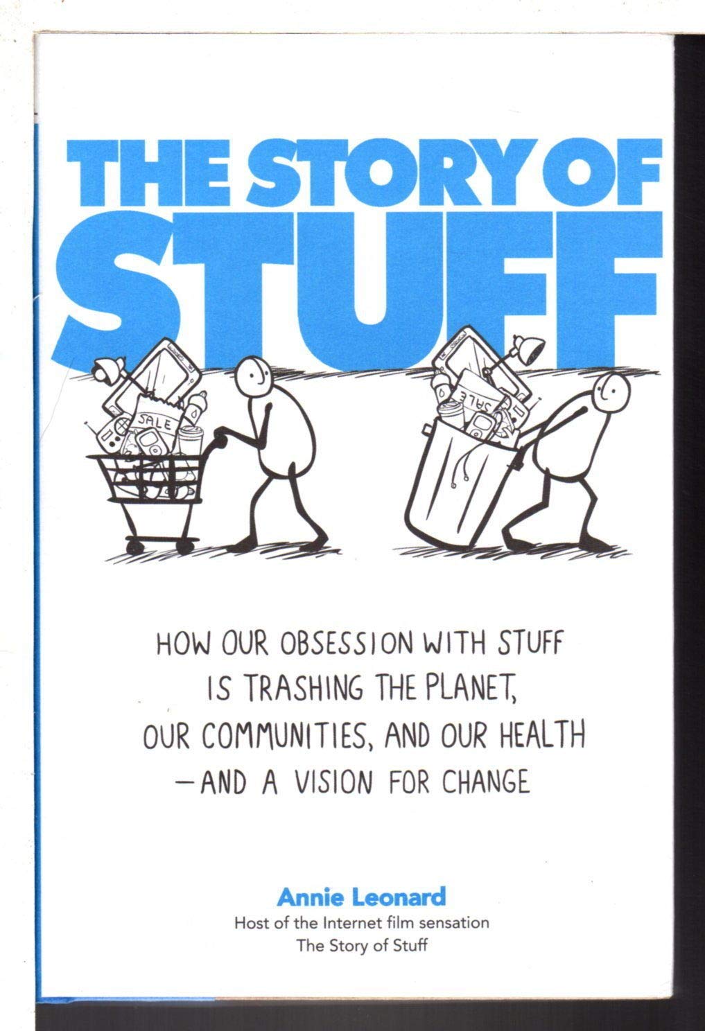 The Story of Stuff: The Impact of Overconsumption on the Planet, Our Communities, and Our Health-And How We Can Make It Better