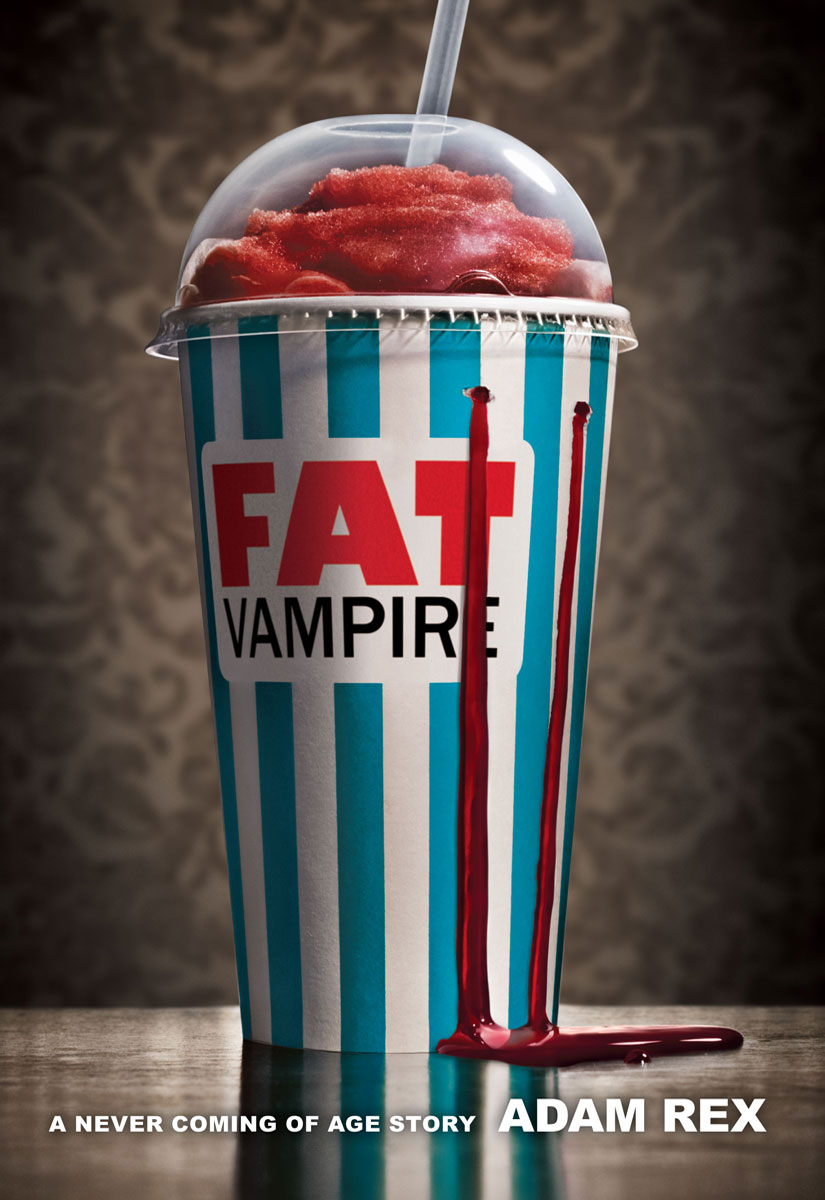 Fat Vampire: A Never-Coming-Of-Age Story