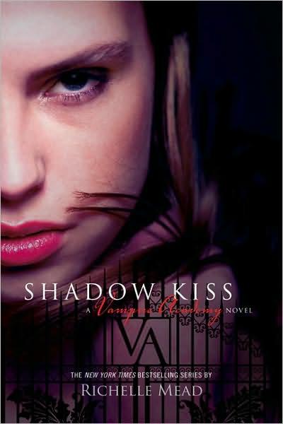 Shadow Kiss: A Vampire Academy Novel