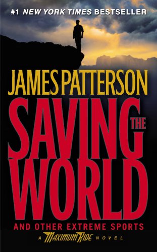 Saving the World: A Maximum Ride Novel