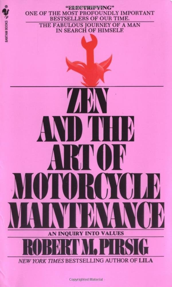 Zen and the Art of Motorcycle Maintenance by Robert Pirsig