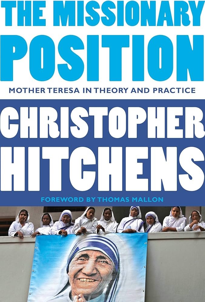 The Missionary Position: Mother Teresa in Theory and Practice