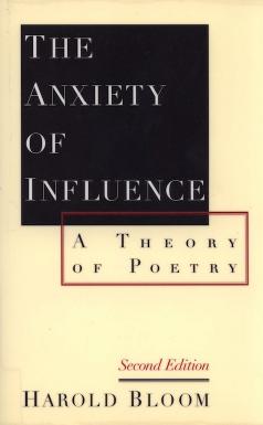 The Anxiety of Influence: A Theory of Poetry