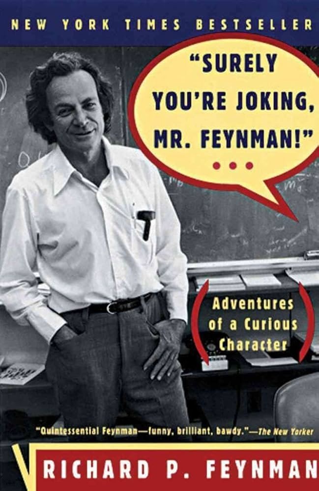 [Surely You're Joking, MR Feynman!: Adventures of a Curious Character as Told to Ralph Leighton] [By: Feynman, Richard Phillips] [November, 1992]