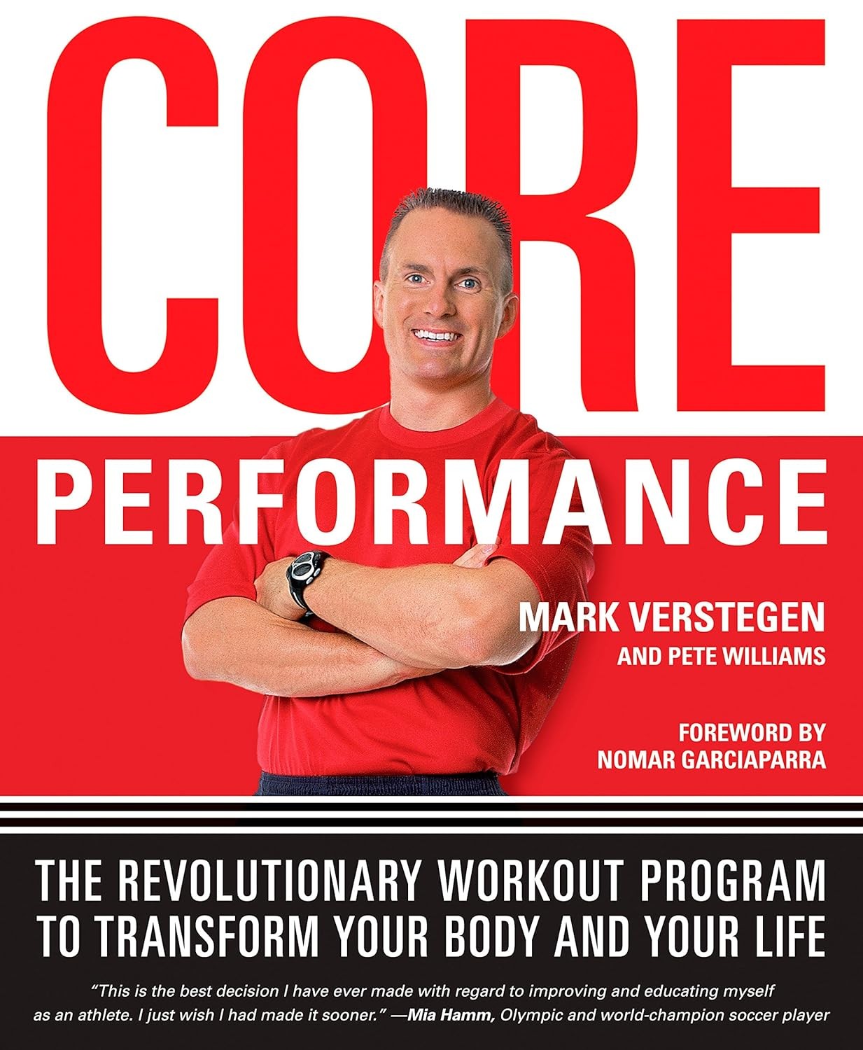 Core Performance: The Revolutionary Workout Program to Transform Your Body and Your Life