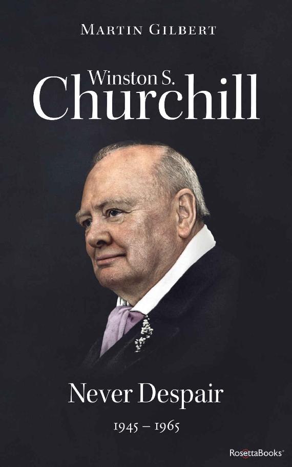 Winston S. Churchill: Never Despair, 1945–1965 (Volume VIII) (Churchill Biography Book 8)