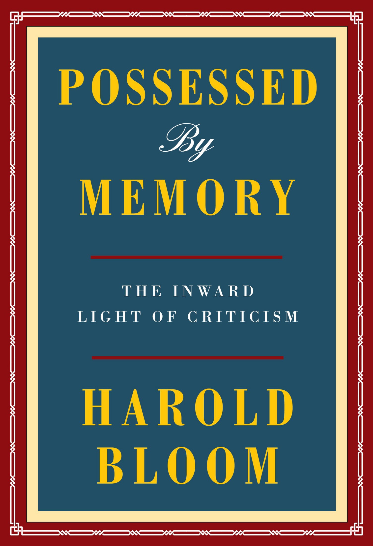 Possessed by Memory: The Inward Light of Criticism: The Inward Light of Criticism