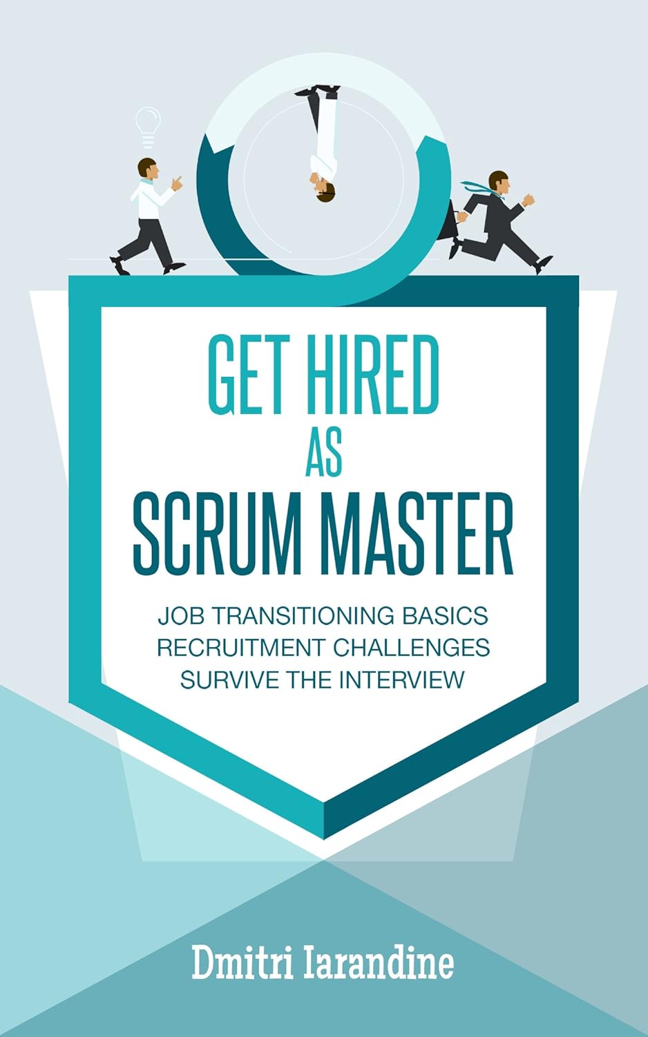 GET HIRED as SCRUM MASTER: Guide For Agile Job Seekers And People Hiring Them