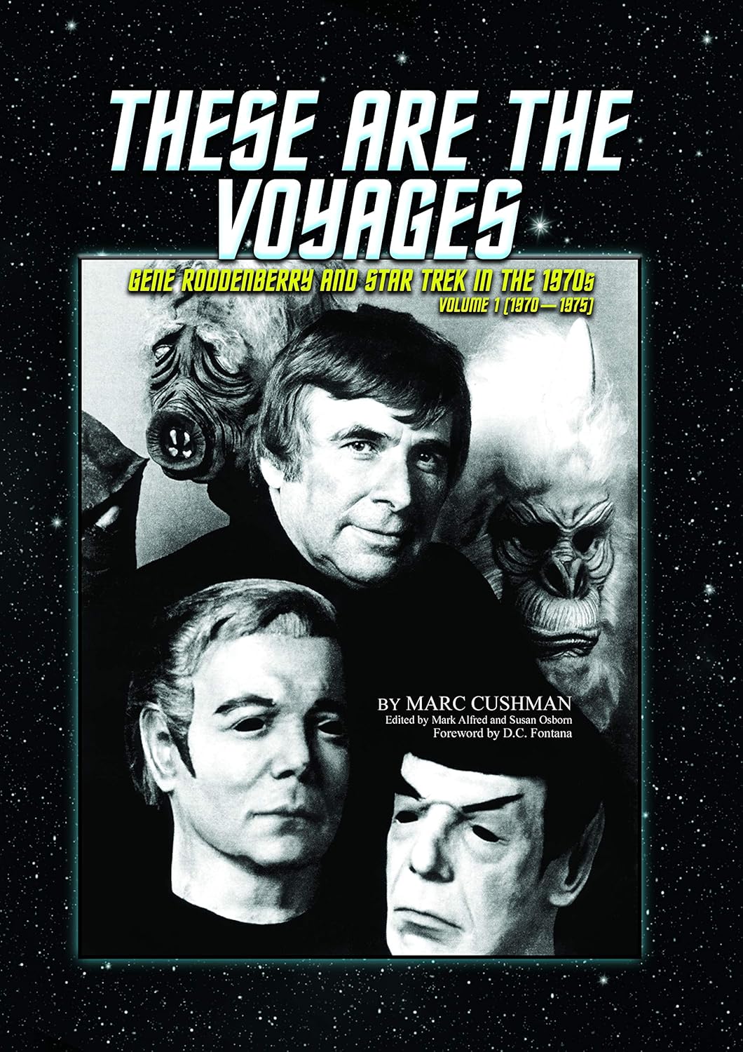 These Are the Voyages: Gene Roddenberry and Star Trek in the 1970s, Volume 1 (1970-1975)