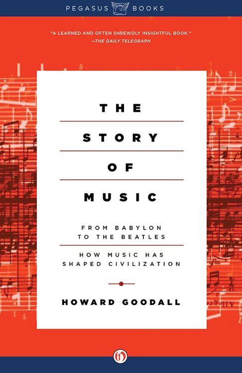 The Story of Music: From Babylon to the Beatles: How Music Has Shaped Civilization
