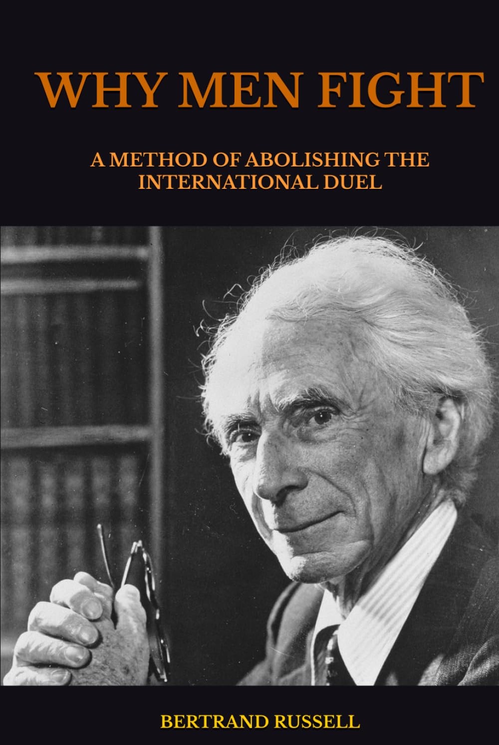 Why Men Fight: A Method of Abolishing the International Duel