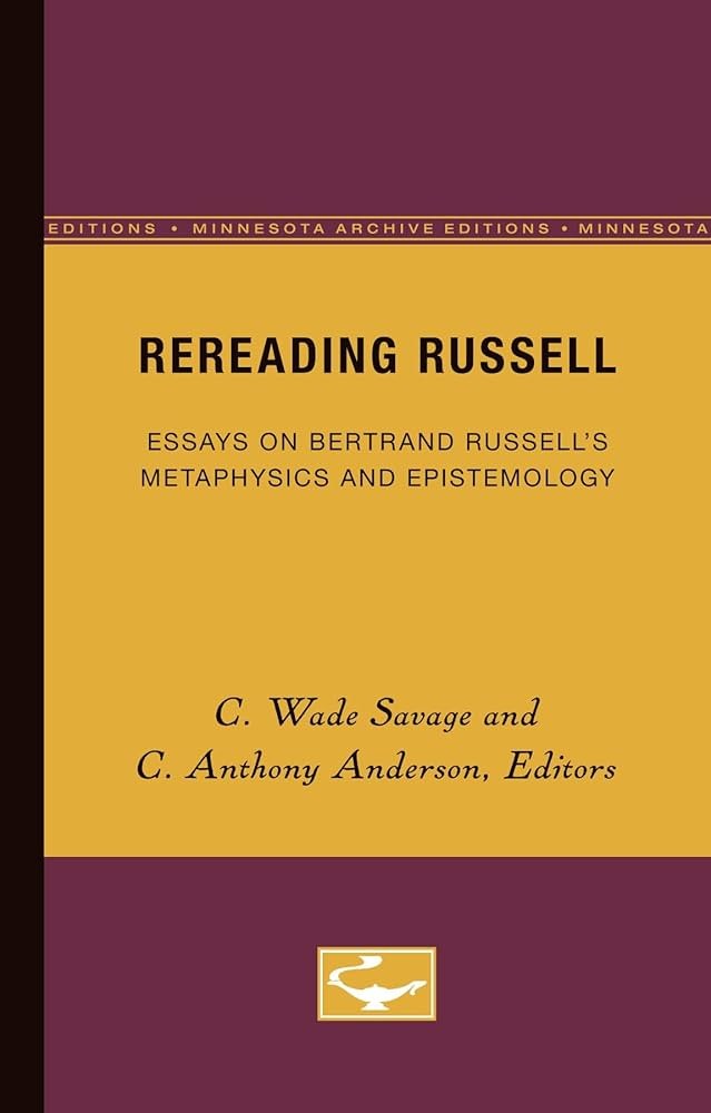 Rereading Russell: Essays on Bertrand Russell's Metaphysics and Epistemology
