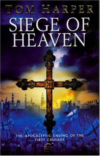Siege of Heaven: : A Powerful, Fast-Paced and Exciting Adventure Steeped in the Atmosphere of the First Crusade